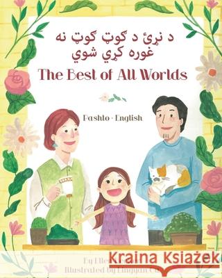 The Best of All Words (Pashto-English): د نړئ د ګوټ ګوټ نه غو Ellen Becker Lingyan Gu Tariq Kamal 9781636856902 Language Lizard, LLC - książka