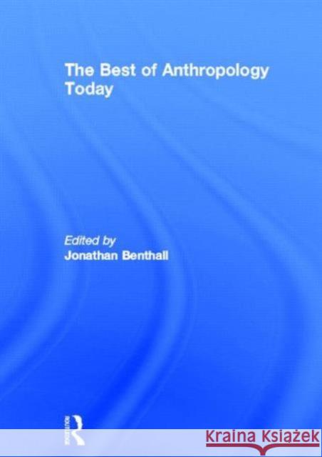 The Best of Anthropology Today J. Benthall Jonathan Benthall 9780415262552 Routledge - książka