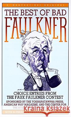 The Best of Bad Faulkner: Choice Entries from the Faux Faulkner Contest Wells, Dean Faulkner 9780156118507 Houghton Mifflin Harcourt P - książka