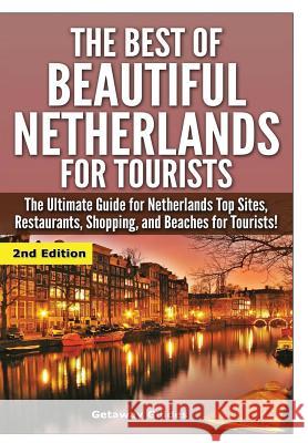 The Best Of Beautiful Netherlands for Tourists Guides, Getaway 9781329641815 Lulu.com - książka