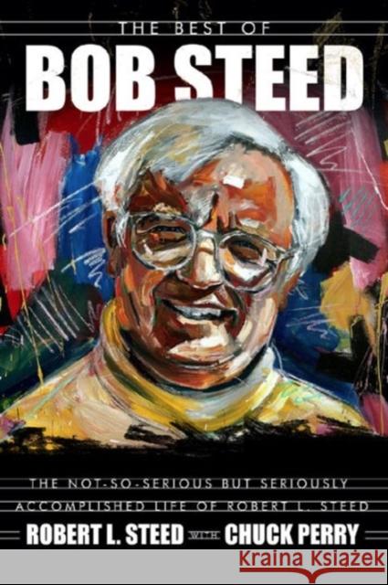 The Best of Bob Steed: The Not-So-Serious But Seriously Accomplished Life of Robert L. Steed Robert L. Steed Chuck Perry 9780881465099 Mercer Univ PR - książka