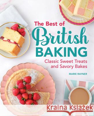 The Best of British Baking: Classic Sweet Treats and Savory Bakes Marie Raynor 9781638073024 Rockridge Press - książka