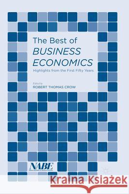 The Best of Business Economics: Highlights from the First Fifty Years Crow, Robert Thomas 9781349574179 Palgrave Macmillan - książka