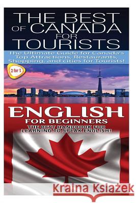 The Best of Canada for Tourists & English for Beginners Getaway Guides 9781503284951 Createspace - książka