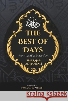 The Best of Days: The Month of Dhu al-Hijjah Mohammed Ahmed Ibn Rajab al-Hanbali 9781739990732 White Fountain Publishing - książka