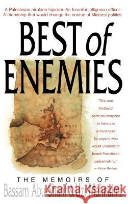 The Best of Enemies: Memoirs of Bassam Abu-Sharif and Uzi Mahnaimi Bassam Abu-Sharif Uzi Mahnaimi 9780316004015 Little Brown and Company - książka