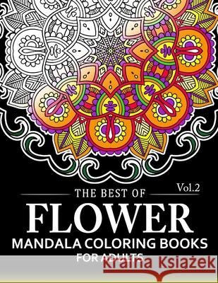 The Best of Flower Mandala Coloring Books for Adults Volume 2: A Stress Management Coloring Book For Adults Arlene R. Lively 9781537552279 Createspace Independent Publishing Platform - książka