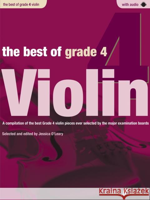 The Best of Grade 4 Violin: A Compilation of the Best Ever Grade 2 Violin Pieces Ever Selected by the Major Examination Boards, Book & CD O'Leary, Jessica 9780571536948 Best of Grade - książka