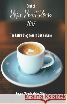 The Best of Hope Heart Home 2018: The Entire Blog Year in One Volume Susan Chamberlain Shipe 9781791661052 Independently Published - książka