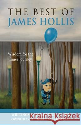 The Best of James Hollis: Wisdom for the Inner Journey James Hollis Logan Jones 9781630519766 Chiron Publications - książka
