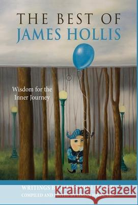 The Best of James Hollis: Wisdom for the Inner Journey James Hollis Logan Jones 9781630519773 Chiron Publications - książka