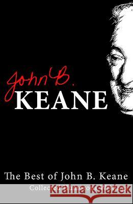 The Best Of John B Keane: Collected Humorous Writings Keane, John B. 9781856352659 THE MERCIER PRESS LTD - książka