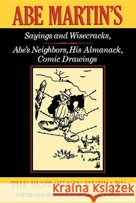 The Best of Kin Hubbard: Abe Martin's Sayings and Wisecracks, Abe's Neighbors, His Almanack, Comic Drawings Hubbard, Kin 9780253210074 Indiana University Press - książka
