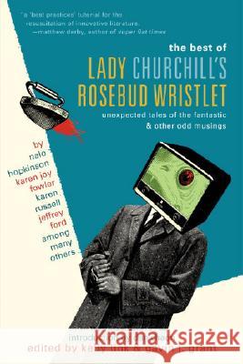 The Best of Lady Churchill's Rosebud Wristlet: Unexpected Tales of the Fantastic & Other Odd Musings Kelly Link Gavin Grant Dan Chaon 9780345499134 Del Rey Books - książka