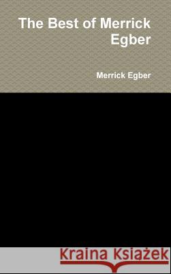 The Best of Merrick Egber Merrick Egber 9781312854604 Lulu.com - książka