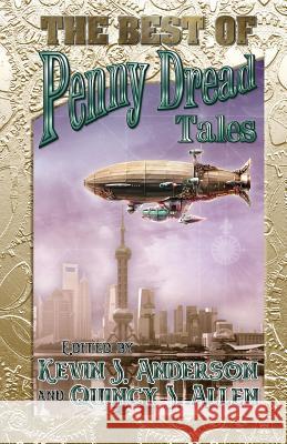 The Best of Penny Dread Tales Quincy J. Allen Kevin J. Anderson Quincy J. Allen 9781614752530 WordFire Press - książka