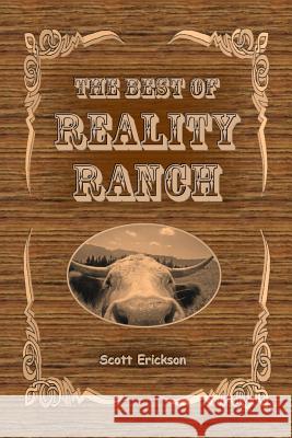 The Best of Reality Ranch Scott Erickson 9781490327600 Createspace Independent Publishing Platform - książka
