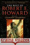 The Best of Robert E. Howard Volume 1: Volume 1: Crimson Shadows Robert E. Howard Jim Keegan Ruth Keegan 9780345490186 Del Rey Books