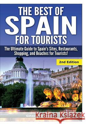 The Best of Spain for Tourists Getaway Guides 9781329642249 Lulu.com - książka