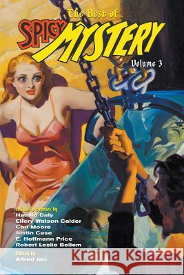 The Best of Spicy Mystery, Volume 3 E Hoffmann Price, Robert Leslie Bellem, Justin Case 9781618273161 Altus Press - książka