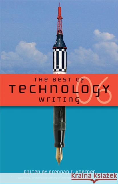 The Best of Technology Writing Brendan I. Koerner 9780472031955 University of Michigan Press - książka