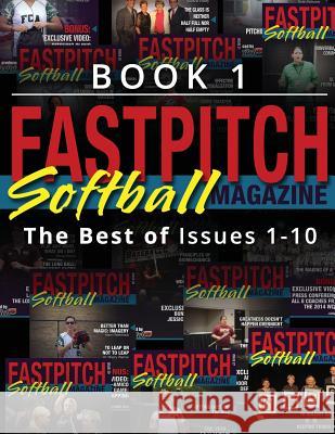 The Best Of The Fastpitch Magazine: Issues 1 - 10 Chloe Hamrabe Gary a. Leland 9781537282138 Createspace Independent Publishing Platform - książka