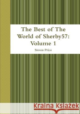 The Best of the World of Sherby57: Volume 1 Steven Price 9781445742182 Lulu Press Inc - książka