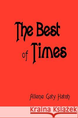The Best of Times Allene Gaty Hatch 9780595092833  - książka
