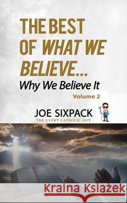 The Best of What We Believe... Why We Believe It: Volume Two Joe Sixpack -Th 9781731246332 Independently Published - książka