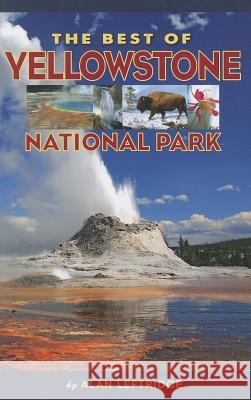 The Best of Yellowstone National Park Alan Leftridge 9781560375999 Farcountry Press - książka