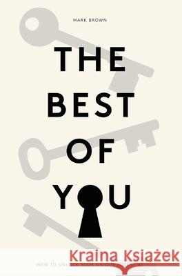 The Best Of You: How to Unlock Your Own Unique Potential Mark Brown 9781802271737 Mark Brown - książka