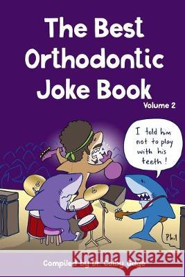 The Best Orthodontic Joke Book: Volume 2 Colby Gage 9781694762795 Independently Published - książka