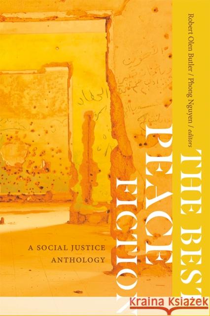 The Best Peace Fiction: A Social Justice Anthology Robert Olen Butler Phong Nguyen 9780826363039 University of New Mexico Press - książka