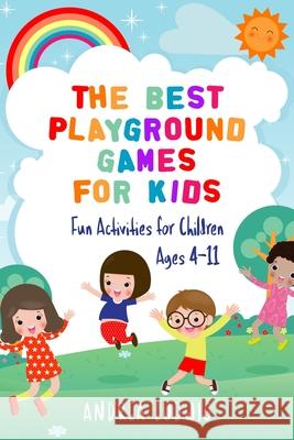 The Best Playground Games for Kids: Fun Activities for Children Ages 4-11 Andrea Ludwig 9781720050612 Independently Published - książka