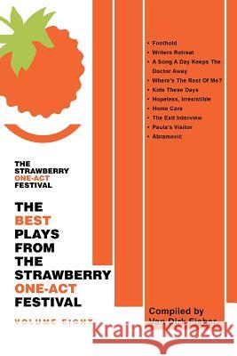 The Best Plays From The Strawberry One-Act Festival Volume Eight: Compiled by Van Dirk Fisher Black Experimental Theatre 9781491784525 iUniverse - książka