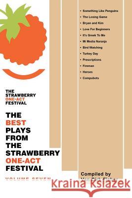 The Best Plays from the Strawberry One-Act Festival: Volume Seven: Compiled by Fisher, Van Dirk 9781475987294 iUniverse.com - książka