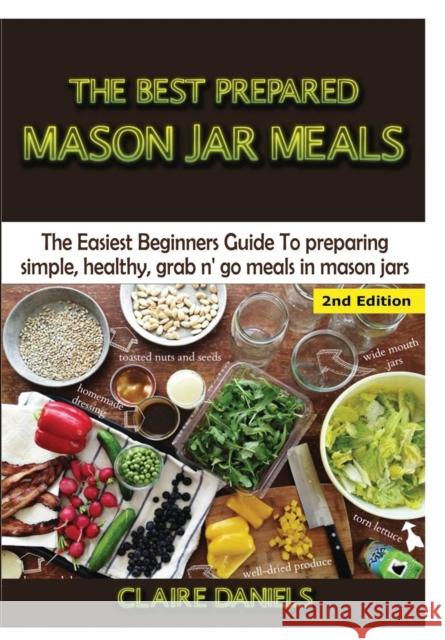 The Best Prepared Mason Jar Meals Claire Daniels 9781329641808 Lulu.com - książka