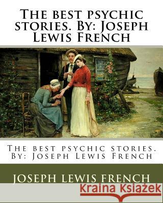 The best psychic stories. By: Joseph Lewis French French, Joseph Lewis 9781979488396 Createspace Independent Publishing Platform - książka