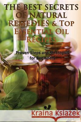 The Best Secrets of Natural Remedies & Top Essential Oil Recipes Lindsey P 9781500871192 Createspace - książka