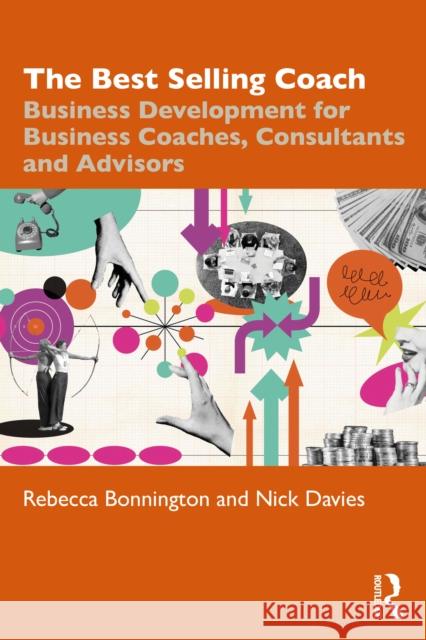 The Best Selling Coach: Business Development for Business Coaches, Consultants and Advisors Nick Davies 9781032991207 Routledge - książka