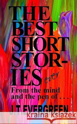 The Best Short Stories ever Evergreen, J. T. 9781539186519 Createspace Independent Publishing Platform - książka