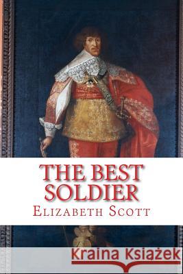 The Best Soldier: Sir John Hepburn, Marshal of France Elizabeth Scott 9781511798914 Createspace Independent Publishing Platform - książka