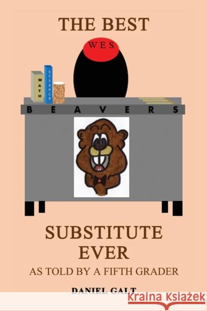 The Best Substitute Ever: As Told by a Fifth Grader Daniel Galt 9781942899549 Telemachus Press - książka
