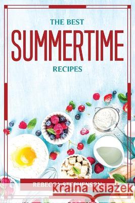 The Best Summertime Recipes Rebecca Stephenson 9781804777183 Rebecca Stephenson - książka