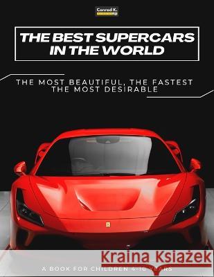 The Best Supercars in the World: a picture book for children about sports cars, the fastest cars in the world, book for boys 4-10 years old Conrad K Butler   9788367600217 Conrad K. Publishing Waw - książka