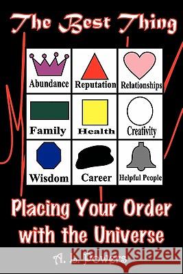 The Best Thing: Placing Your Order with the Universe A. L. Powers 9781453782422 Createspace - książka