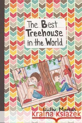 The Best Treehouse in the World Holly Marcus 9781537132037 Createspace Independent Publishing Platform - książka