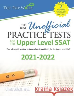 The Best Unofficial Practice Tests for the Upper Level SSAT Christa B. Abbot 9781680590029 Test Prep Works, LLC - książka