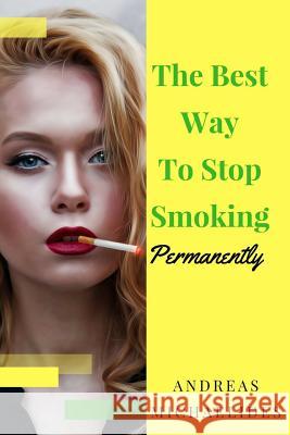 The Best Way To Stop Smoking Permanently Michaelides, Andreas 9789963277254 Andreas Michaelides - książka