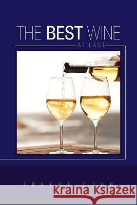 The Best Wine at Last Ernest Dahn 9781468596885 Authorhouse - książka